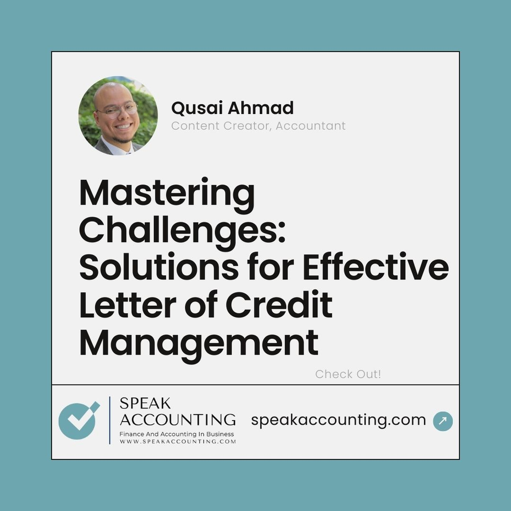 Mastering Challenges: Solutions for Effective Letter of Credit Management