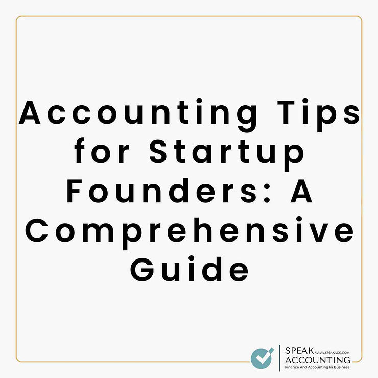 Accounting Tips for Startup Founders A Comprehensive Guide1
