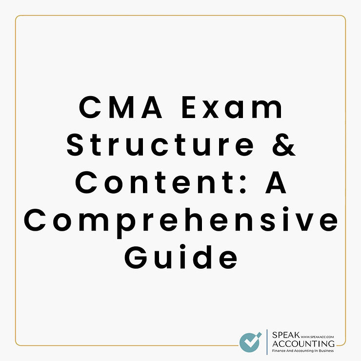 CMA Exam Structure & Content A Comprehensive Guide Speak Accounting
