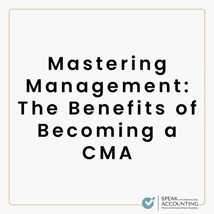 Mastering Management The Benefits of Becoming a CMA