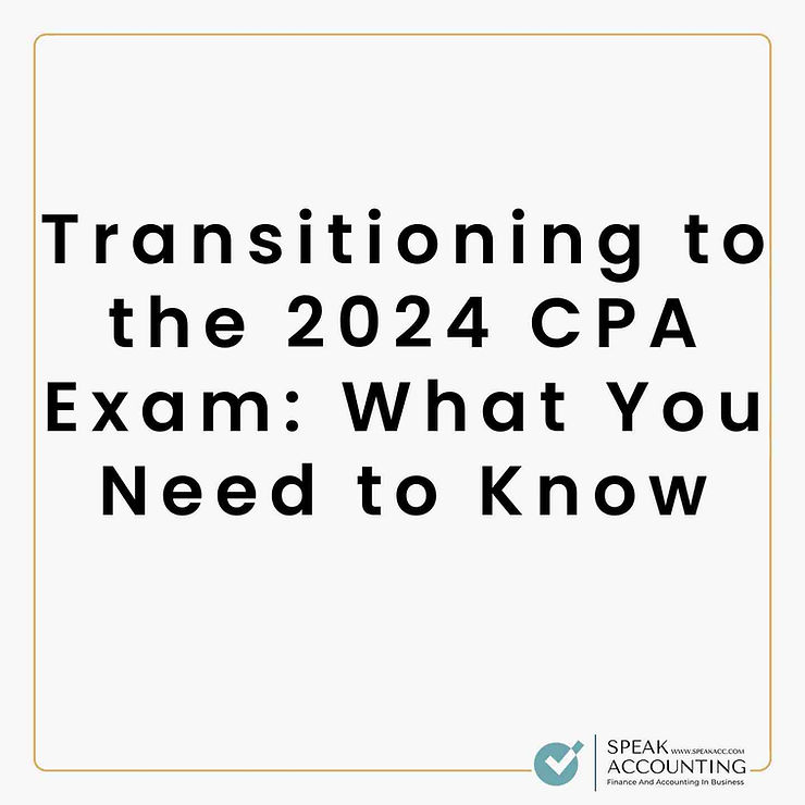 Transitioning to the 2024 CPA Exam What You Need to Know Speak