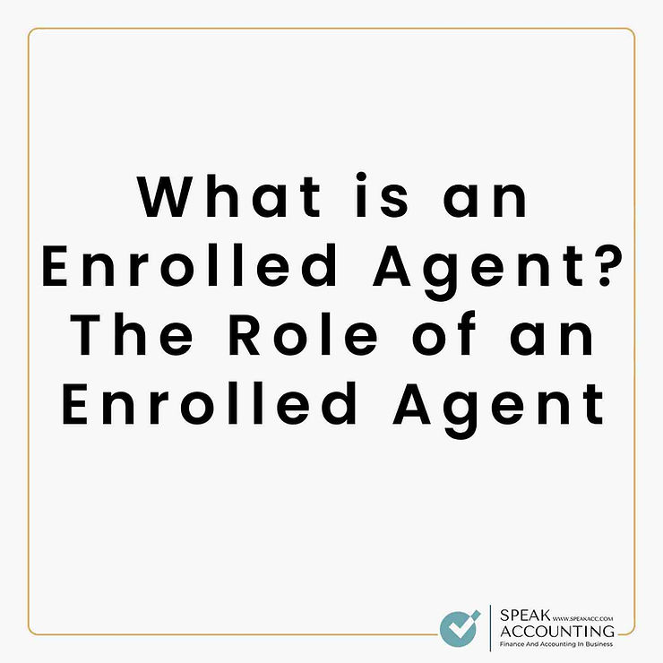 What is an Enrolled Agent The Role of an Enrolled Agent1