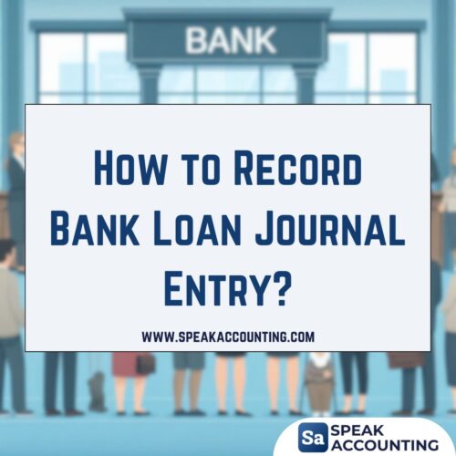 How to Record Bank Loan Journal Entry: A Step-by-Step Guide - Speak ...