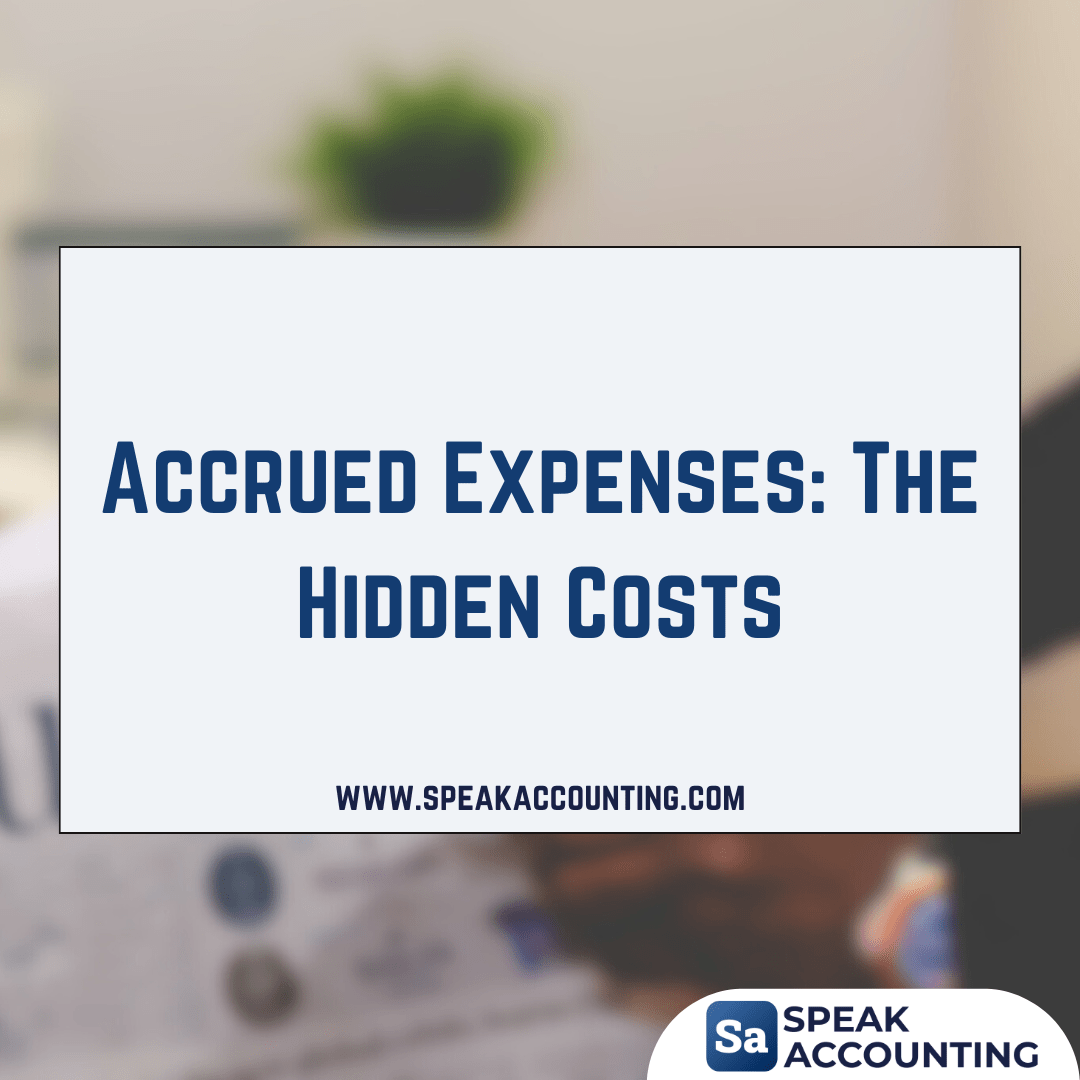 Accrued Expenses: The Hidden Costs